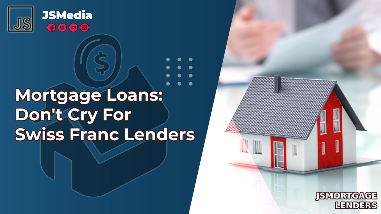 Mortgage Loans: Don't Cry For Swiss Franc Lenders