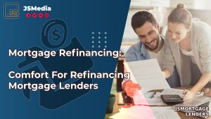 Mortgage Refinancing: Comfort For Refinancing Mortgage Lenders