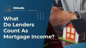 What Do Lenders Count As Mortgage Income?