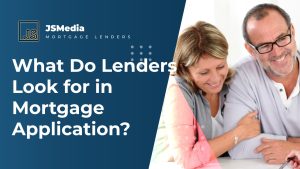 What Do Lenders Look for in Mortgage Applications?