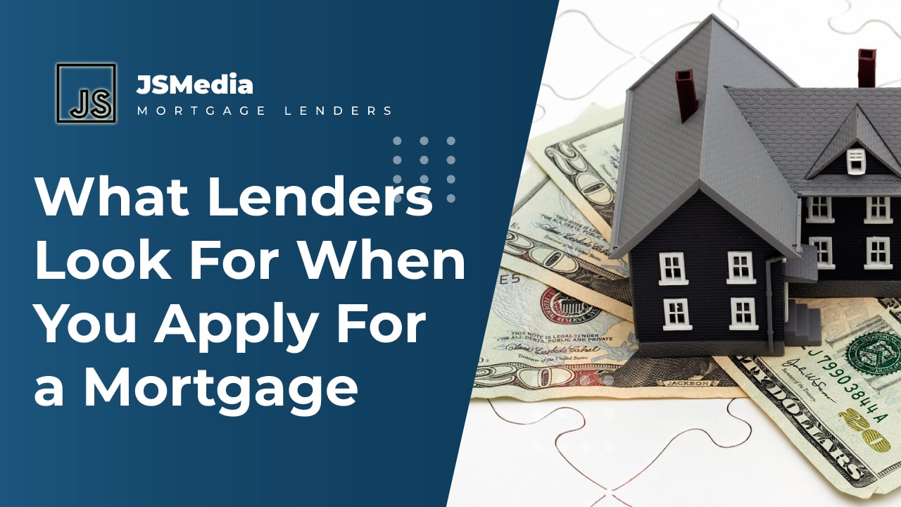 What Lenders Look For When You Apply For a Mortgage