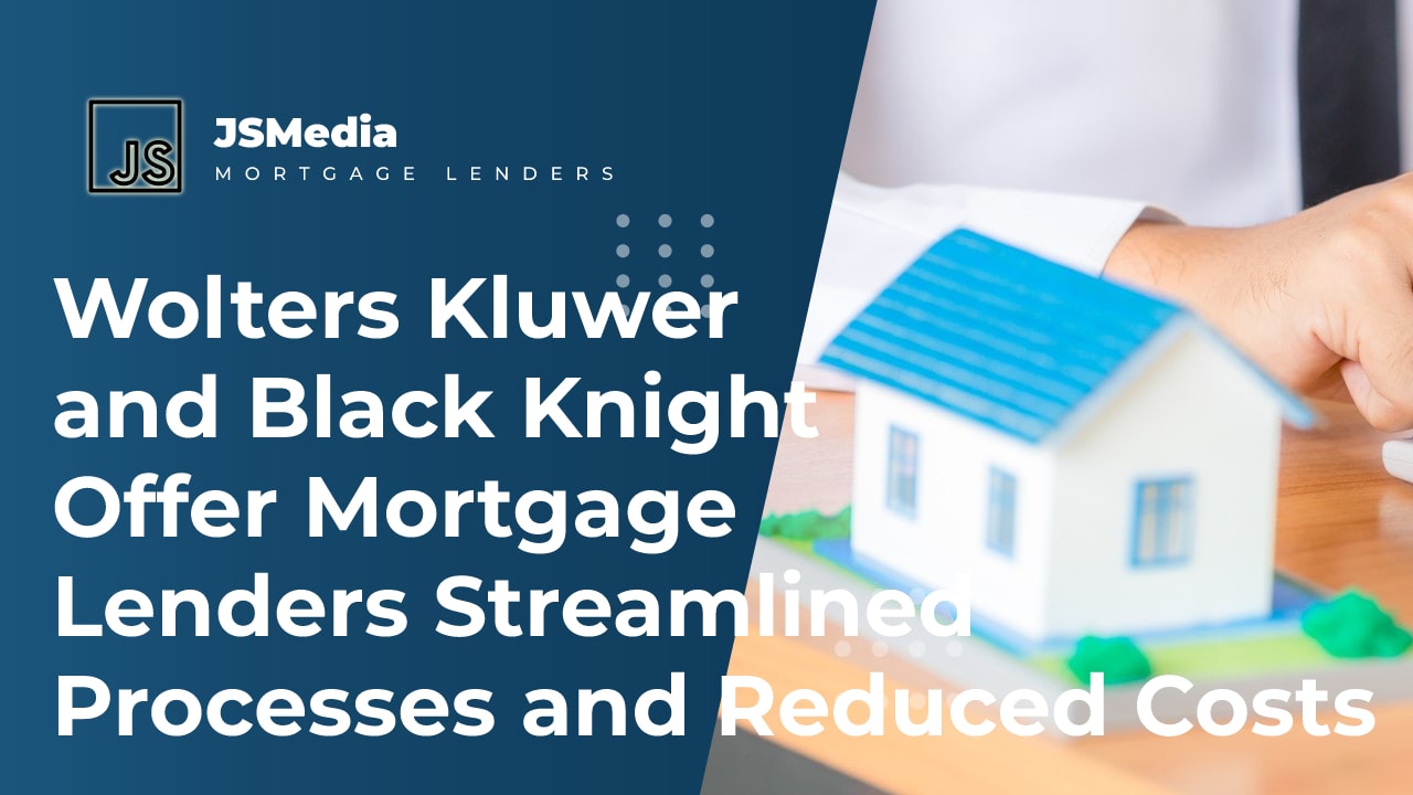 Wolters Kluwer and Black Knight Offer Mortgage Lenders Streamlined Processes and Reduced Costs