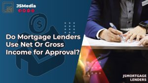 Do Mortgage Lenders Use Net Or Gross Income for Approval?