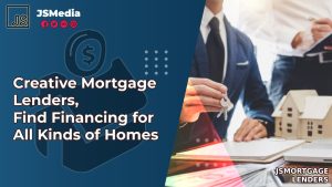 Creative Mortgage Lenders, Find Financing for All Kinds of Homes