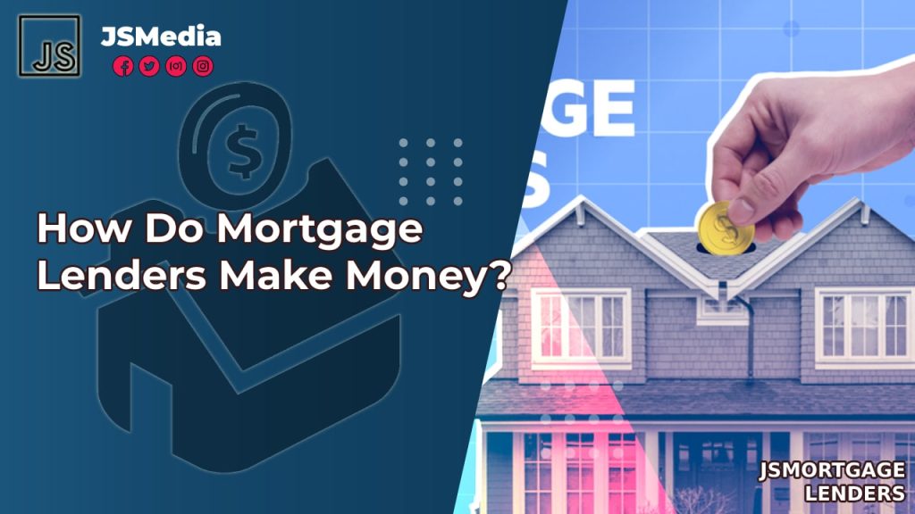 How Do Mortgage Lenders Make Money Mort Jakartastudio