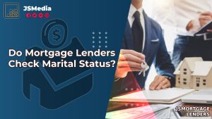 Do Mortgage Lenders Check Marital Status?