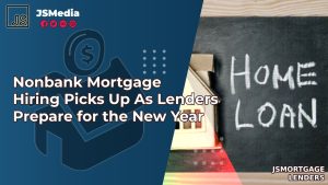 Nonbank Mortgage Hiring Picks Up As Lenders Prepare for the New Year