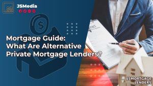 Mortgage Guide: What Are Alternative Private Mortgage Lenders?