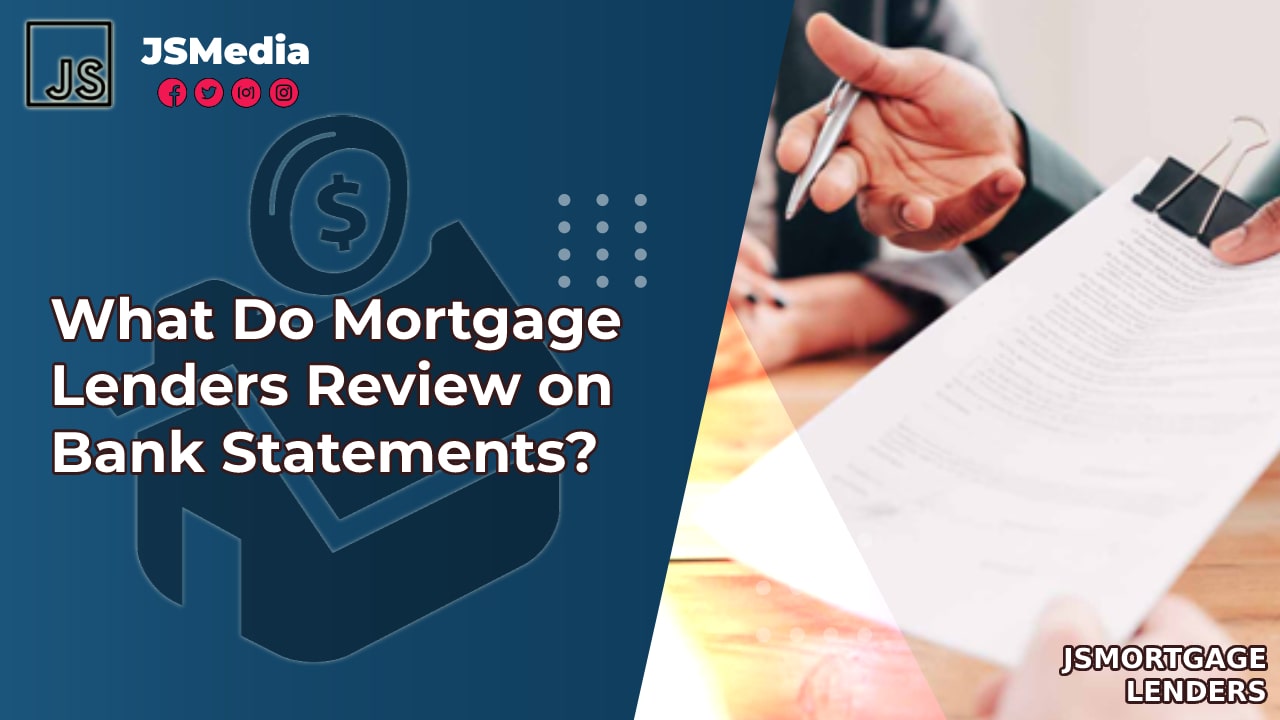 What Do Mortgage Lenders Review on Bank Statements?