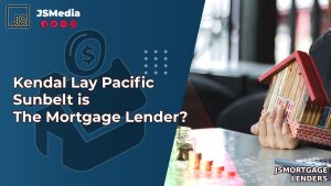 Kendal Lay Pacific Sunbelt is The Mortgage Lender?