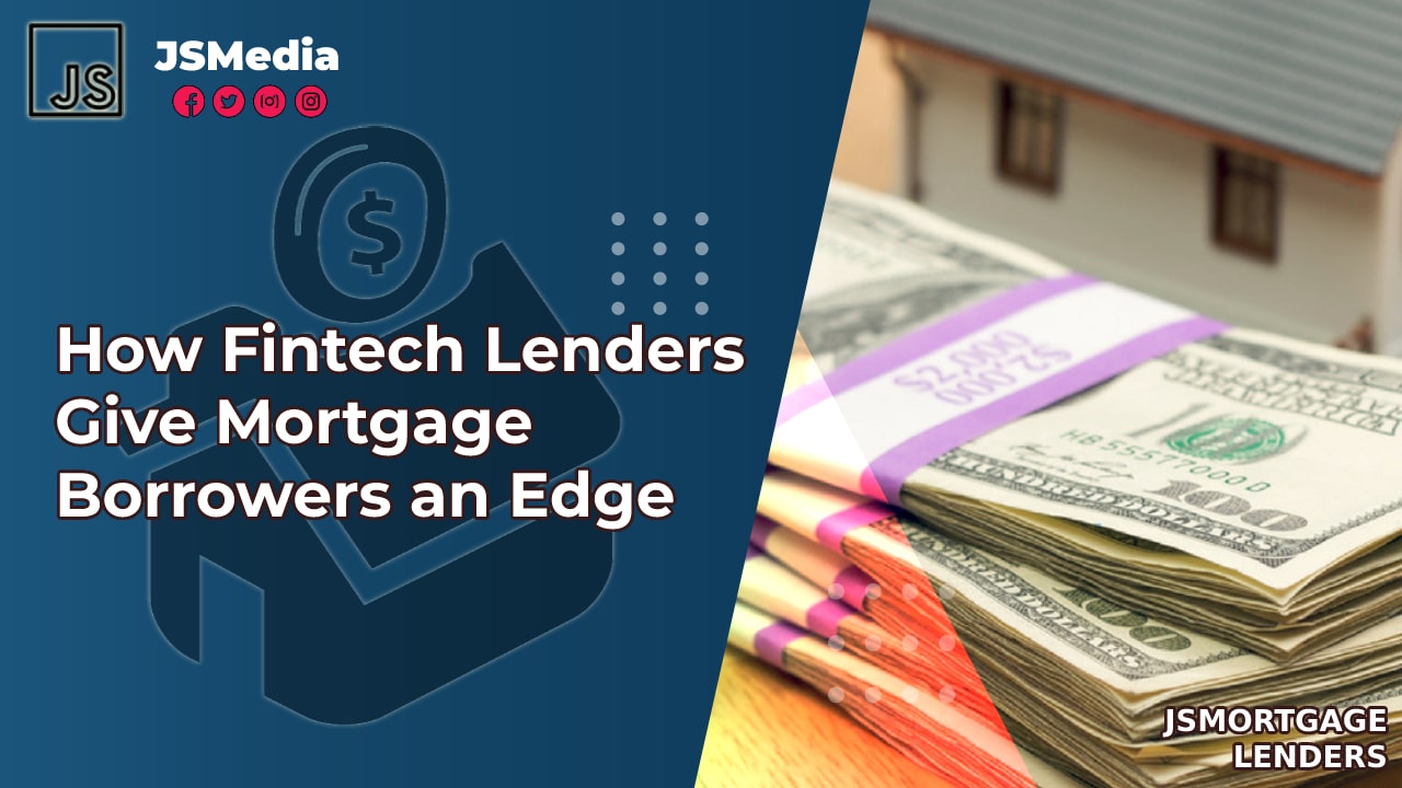 How Fintech Lenders Give Mortgage Borrowers an Edge