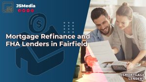 Mortgage Refinance and FHA Lenders in Fairfield